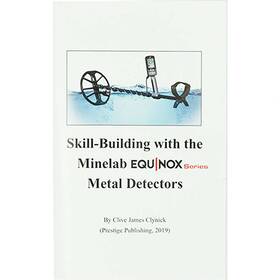 Clive James Clynick 009068042151 Skill Building With The Minelab Equinox Series Metal Detectors By J