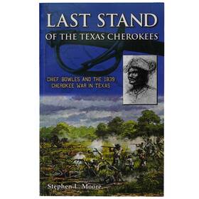 Gb405 Ram Books Last Stand Of The Texas Cherokees By Stephen L. Moore