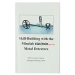 Skill Building W/the Minelab Equinox Series Metal Detectors - By Clive J Clynick. Fixed Price $20.69.