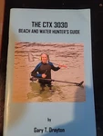 Book: Gary Drayton; The Ctx 3030, Beach And Water Hunter's Guide. Fixed Price $12.99.